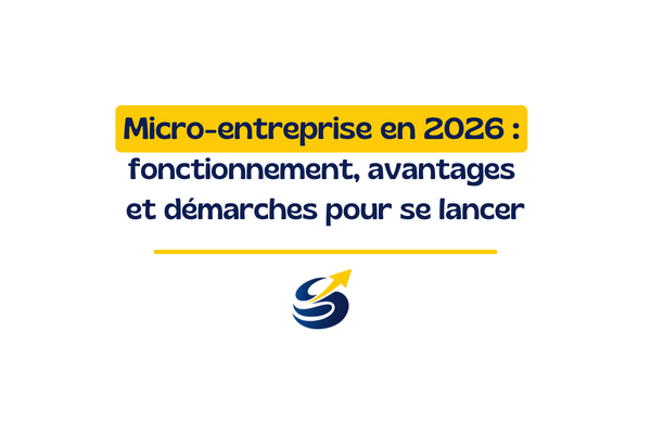Micro-entreprise en 2026 : fonctionnement, avantages et démarches pour se lancer